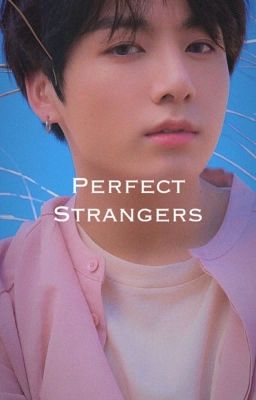 Perfect Strangers | jjk ff