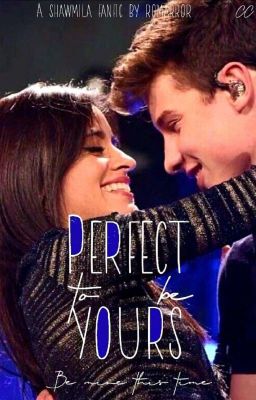 Perfect to be yours (shawmila)