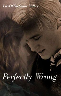 Perfectly Wrong [Dramione❤]