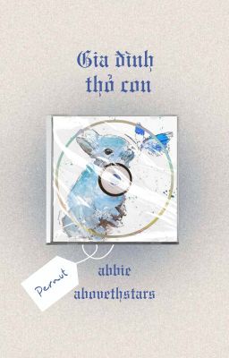 |pernut| gia đình của thỏ con | abovethstars x abbie |