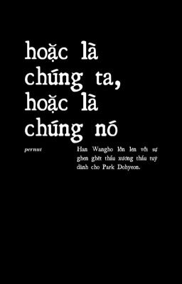 pernut ; hoặc là chúng ta, hoặc là chúng nó 