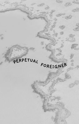 Perpetual Foreigner