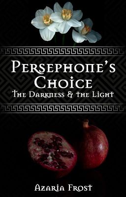 Persephone's Choice: The Darkness & the Light | A novel of Ancient Greece