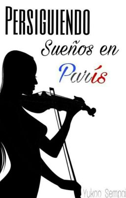 Persiguiendo sueños en Paris (Fanfic CDM) #PremiosCDM/#AmorisAwards2017