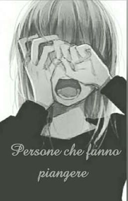 ✖Persone Che Fanno Piangere ✖