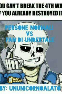 Persone normali VS fan di Undertale