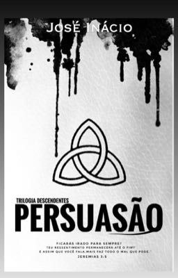 PERSUASÃO  - Vol 1 - Trilogia Os Descendentes 