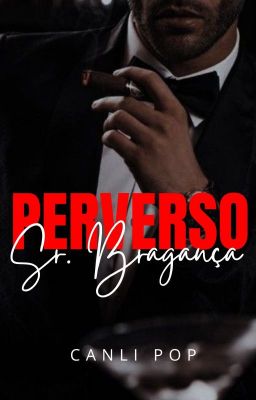 Perverso, Sr. Bragança. / COMPLETO NA BUENOVELA 