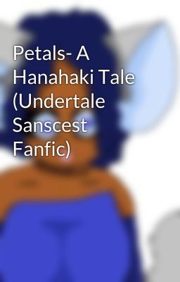 Petals- A Hanahaki Tale (Undertale Sanscest Fanfic)