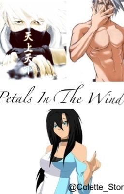 Petals In The Wind (Kakashi Love Story)