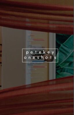 petekey oneshots