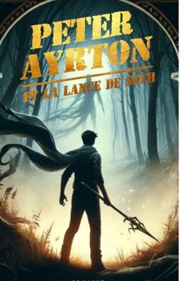 Peter Ayrton et la lance de Seth 