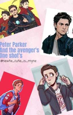 Peter Parker and the Avenger's one shots 