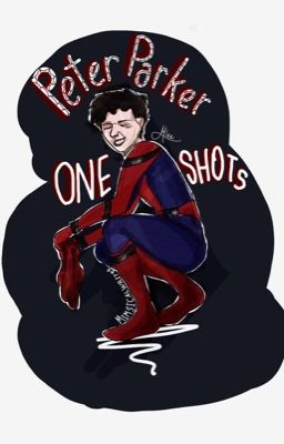 Peter Parker One Shots 