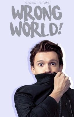 Peter Parker x Reader | Wrong world !