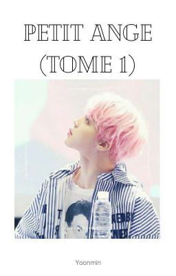 Petit Ange (Tome 1) //Yoonmin// ✅