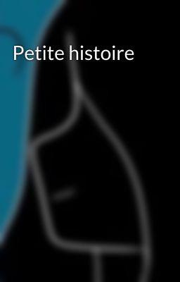 Petite histoire 