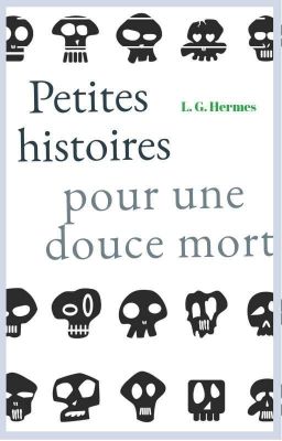 Petites Histoires Pour Une Douce Mort