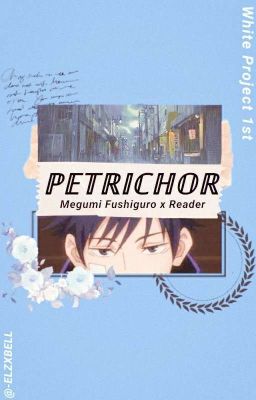 ❝ petrichor : fushiguro megumi x reader