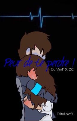 Peur de te perdre ! [ConnorXOC] •Detroit Become Human•