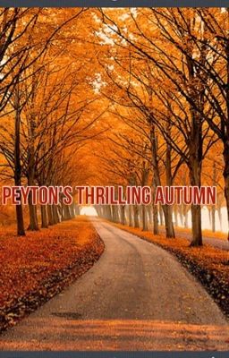 Peyton's thrilling Autumn(NOT UPDATING)