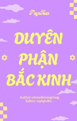 [PeyzXun] Duyên phận Bắc Kinh