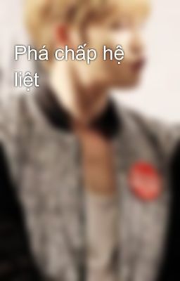 Phá chấp hệ liệt