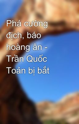 Phá cường địch, báo hoàng ân - Trần Quốc Toản bị bắt