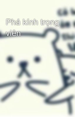 Phá kính trọng viên