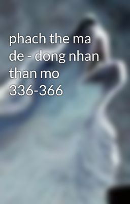 phach the ma de - dong nhan than mo 336-366