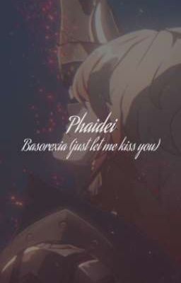 Phaidei | Basorexia (just let me kiss you)