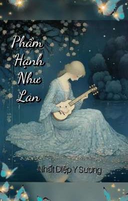 PHẨM HẠNH NHƯ LAN_ Nhất Diệp Y sương 