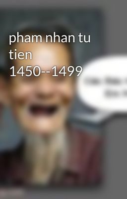 pham nhan tu tien 1450--1499