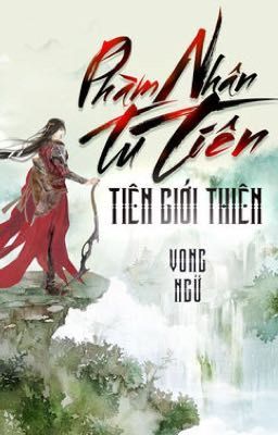 Phàm Nhân Tu Tiên Chi Tiên Giới Thiên