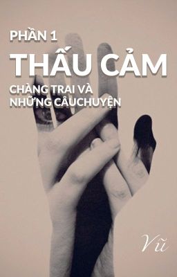 Phần 1: Thấu cảm - Chàng trai và những câu chuyện