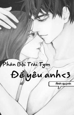 Phản Bội Trái Tym Để Yêu Anh<3