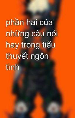 phần hai của những câu nói hay trong tiểu thuyết ngôn tình