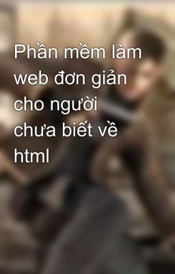 Phần mềm làm web đơn giản cho người chưa biết về html