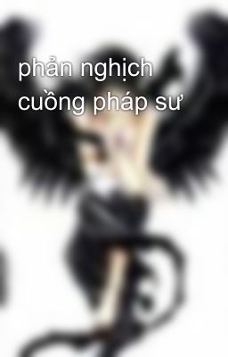 phản nghịch cuồng pháp sư