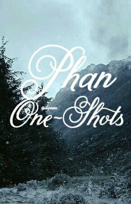 Phan One-Shots