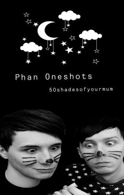 Phan Oneshots 