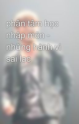 phân tâm học nhập môn - những hành vi sai lạc