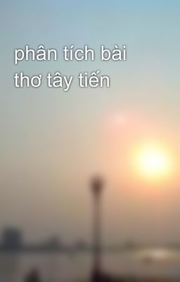 phân tích bài thơ tây tiến