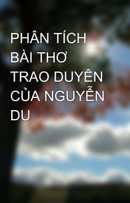 PHÂN TÍCH BÀI THƠ TRAO DUYÊN CỦA NGUYỄN DU