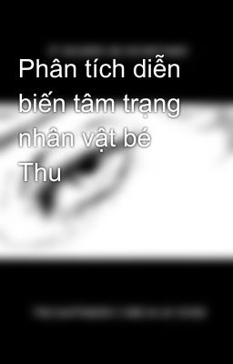 Phân tích diễn biến tâm trạng nhân vật bé Thu