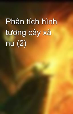 Phân tích hình tượng cây xà nu (2)