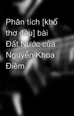 Phân tích [khổ thơ đầu] bài Đất Nước của Nguyễn Khoa Điềm