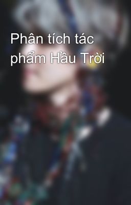 Phân tích tác phẩm Hầu Trời