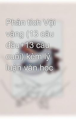 Phân tích Vội vàng (13 câu đầu+13 câu cuối) kèm lý luận văn học