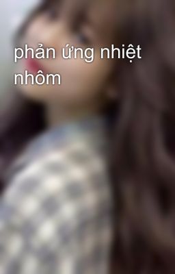 phản ứng nhiệt nhôm